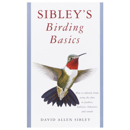 Sibley's Birding Basics Sibley's Birding Basics