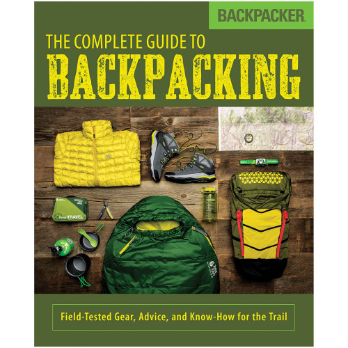 Complete Guide To Backpacking Complete Guide To Backpacking